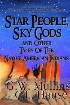 Star People, Sky Gods and Other Tales of the Native American Indians, Paperback/G. W. Mullins