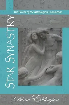 Star Synastry: the Power of the Astrological Conjunction, Paperback/Diane Eddington