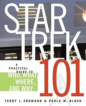 Star Trek 101: A Practical Guide to Who, What, Where, and Why, Paperback/Terry J. Erdmann