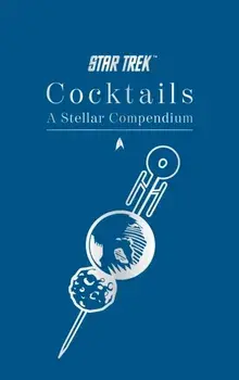 Star Trek Cocktails: A Stellar Compendium, Hardback/Glenn Dakin