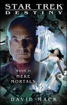 Star Trek: Destiny #2: Mere Mortals, Paperback/David Mack