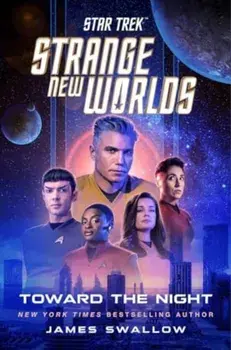 Star Trek: Strange New Worlds: Toward the Night, Hardback/James Swallow
