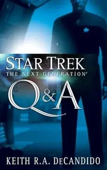 Star Trek: The Next Generation: Q&A, Paperback/Keith R. a. DeCandido