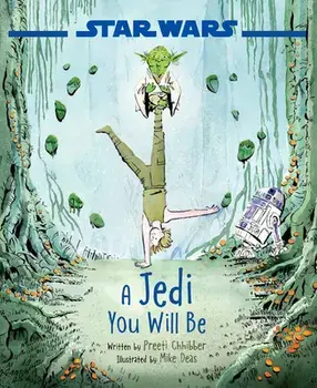 Star Wars a Jedi You Will Be, Hardcover/Preeti Chhibber
