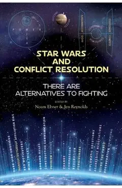 Star Wars and Conflict Resolution: There are Alternatives to Fighting - Noam Ebner