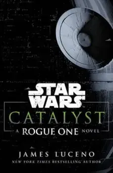 Star Wars: Catalyst, Paperback/James Luceno