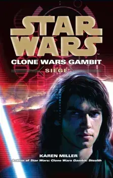 Star Wars: Clone Wars Gambit - Siege, Paperback/Karen Miller