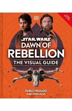 Star Wars Dawn of Rebellion the Visual Guide - Dk