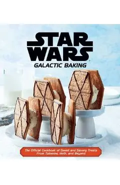 Star Wars: Galactic Baking: The Official Cookbook of Sweet and Savory Treats from Tatooine, Hoth, and Beyond - Insight Editions