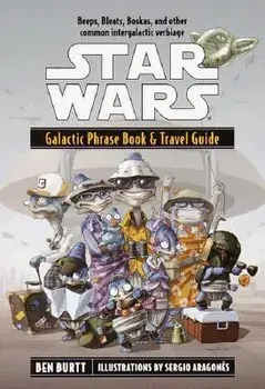 Star Wars: Galactic Phrase Book & Travel Guide, Paperback/Ben Burtt