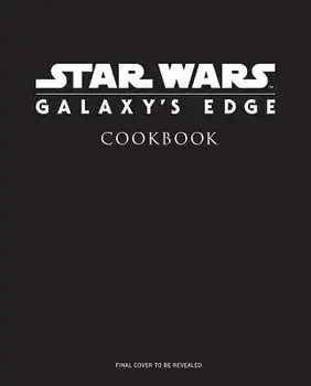 Star Wars: Galaxy's Edge: The Official Black Spire Outpost Cookbook, Hardcover/Chelsea Monroe-Cassel