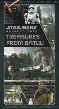 Star Wars: Galaxy's Edge: Treasures from Batuu, Hardback/Riley Silverman