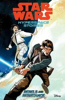 Star Wars Hyperspace Stories: Rebels And Resistance, Paperback/Cecil Castellucci