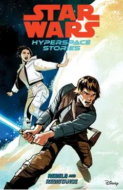 Star Wars: Hyperspace Stories Volume 1--Rebels and Resistance - Amanda Diebert