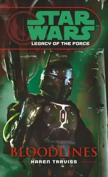 Star Wars: Legacy of the Force II - Bloodlines, Paperback/Karen Traviss