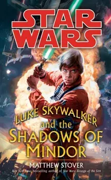 Star Wars: Luke Skywalker and the Shadows of Mindor, Paperback/Matthew Stover