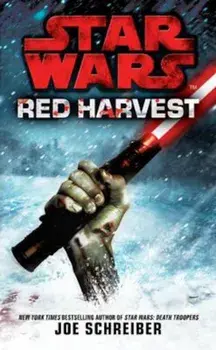 Star Wars: Red Harvest, Paperback/Joe Schreiber