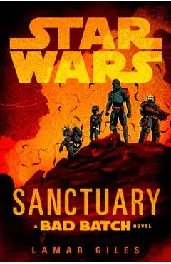 Star Wars: Sanctuary (a Bad Batch Novel) - Lamar Giles