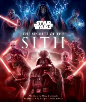 Star Wars - Secrets of the Sith, Hardback/Marc Sumerak
