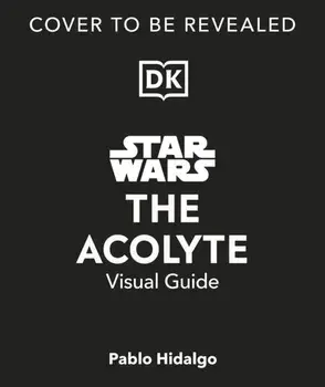 Star Wars The Acolyte Visual Guide, Hardback/Pablo Hidalgo