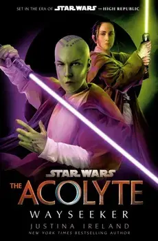 Star Wars: The Acolyte: Wayseeker, Hardback/Justina Ireland