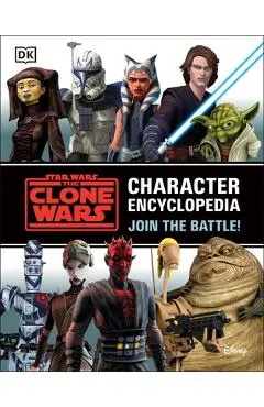 Star Wars the Clone Wars Character Encyclopedia: Join the Battle! - Jason Fry