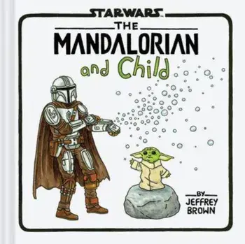 Star Wars: The Mandalorian and Child, Hardback/Jeffrey Brown