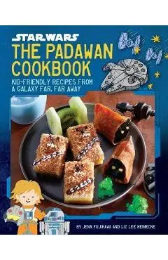 Star Wars: The Padawan Cookbook: Kid-Friendly Recipes from a Galaxy Far, Far Away - Jenn Fujikawa