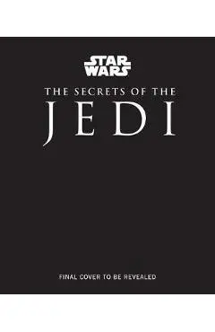 Star Wars: The Secrets of the Jedi - Marc Sumerak