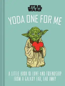Star Wars: Yoda One for Me: A Little Book of Love from a Galaxy Far, Far Away, Hardcover/***