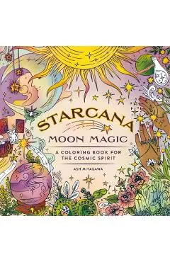 Starcana: Moon Magic: A Coloring Book for the Cosmic Spirit - Ash Miyagawa