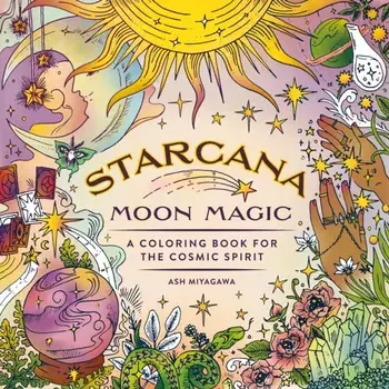 Starcana: Moon Magic. A Coloring Book for the Cosmic Spirit, Paperback/Ash Miyagawa