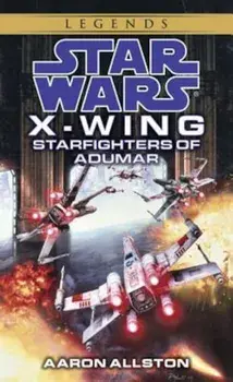 Starfighters of Adumar: Star Wars Legends (X-Wing)/Aaron Allston