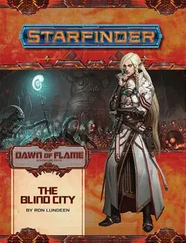 Starfinder Adventure Path: The Blind City (Dawn of Flame 4 of 6), Paperback/Ron Lundeen