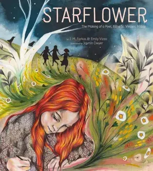 Starflower. The Making of a Poet, Edna St. Vincent Millay, Hardback/Emily Vizzo