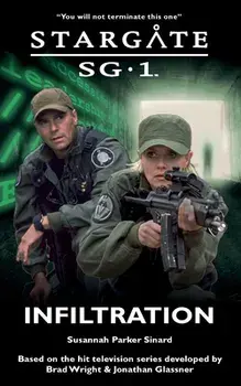 STARGATE SG-1 Infiltration, Paperback/Susannah Parker Sinard