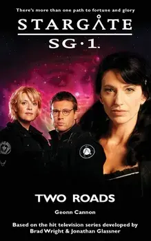 STARGATE SG-1 Two Roads, Paperback/Geonn Cannon