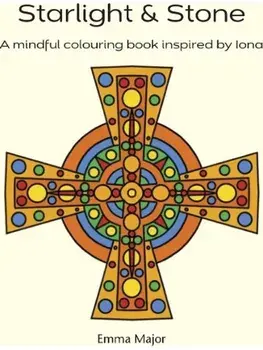 Starlight & Stone. A mindfulness colouring book inspired by Iona, Spiral Bound/Emma Major