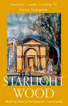 Starlight Wood. Walking back to the Romantic Countryside, Paperback/Fiona Sampson