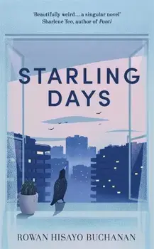 Starling Days, Paperback/Rowan Hisayo Buchanan