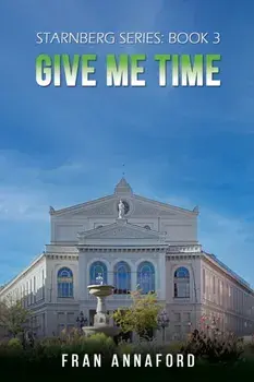 Starnberg Series: Book 3 - Give Me Time, Hardback/Fran Annaford