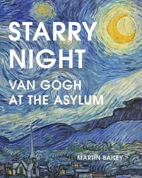 Starry Night. Van Gogh at the Asylum, Paperback/Martin Bailey