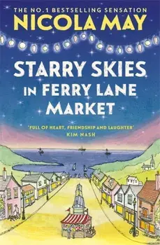 Starry Skies in Ferry Lane Market. Book 2 in a brand new series by the author of bestselling phenomenon THE CORNER SHOP IN COCKLEBERRY BAY, Paperback/Nicola May