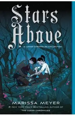 Stars Above: A Lunar Chronicles Collection - Marissa Meyer