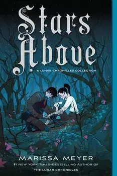 Stars Above: A Lunar Chronicles Collection, Paperback/Marissa Meyer