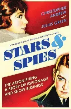 Stars and Spies. The Astonishing History of Espionage and Show Business, Paperback/Julius Green