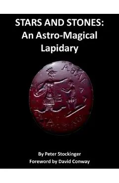 Stars and Stones: An Astro-Magical Lapidary - Peter Stockinger