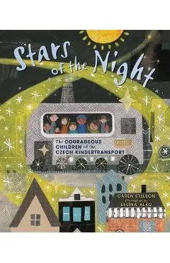 Stars of the Night: The Courageous Children of the Czech Kindertransport - Caren Stelson