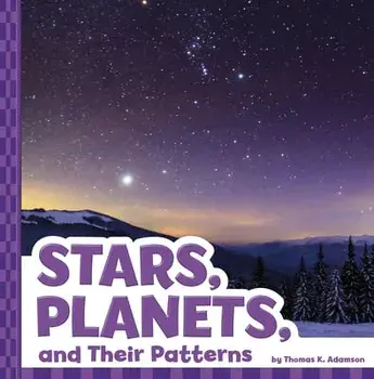 Stars, Planets, and Their Patterns, Paperback/Thomas K. Adamson