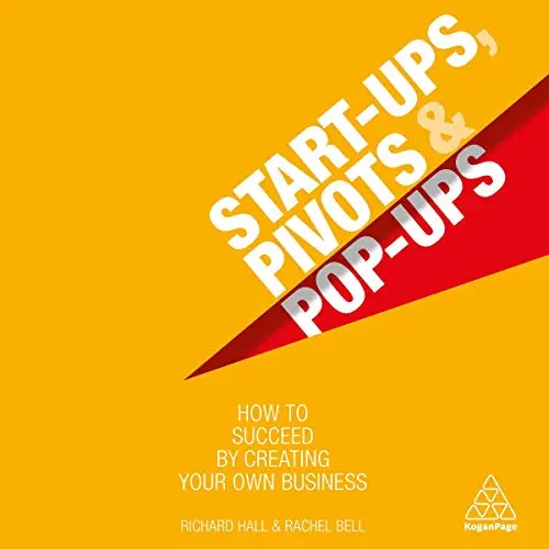 Start-Ups, Pivots and Pop-Ups | Richard Hall , Rachel Bell